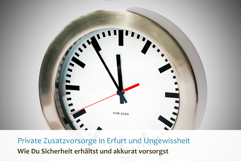 Private Zusatzvorsorge in Erfurt und Ungewissheit - Wie Du Sicherheit erhältst und akkurat vorsorgst