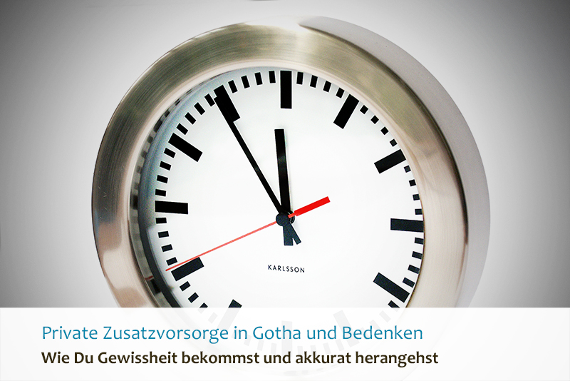 Private Zusatzvorsorge in Gotha und Bedenken - Wie Du Gewissheit bekommst und akkurat herangehst